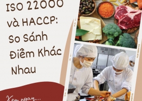 So Sánh Điểm Khác Nhau giữa ISO 22000 và HACCP