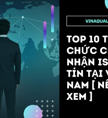 Top 10 Tổ Chức Chứng Nhận ISO Uy Tín Tại Việt Nam